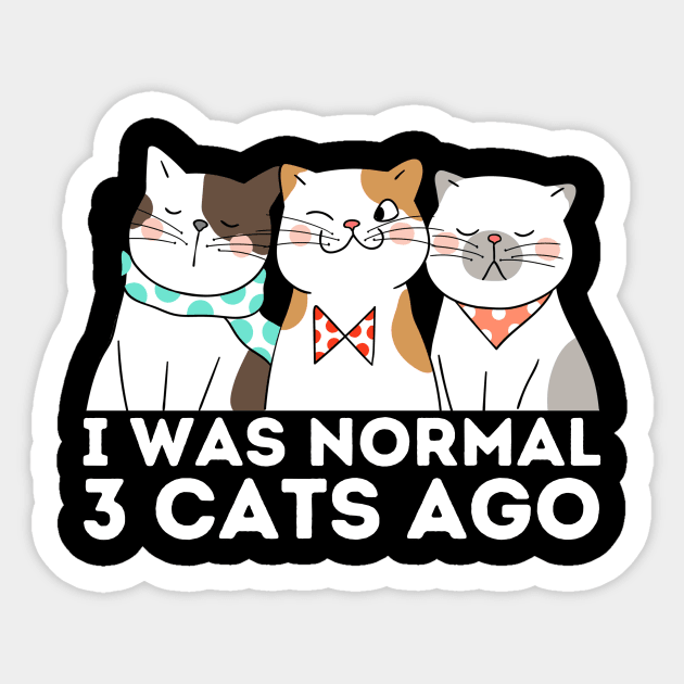 I was normal 3 cats ago Sticker by The WYLD Tribe